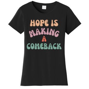 Hope Is Making A Comeback Women's T-Shirt