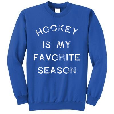 Hockey Is My Favorite Season Game Day Puck Goal Ice Rink Gift Sweatshirt