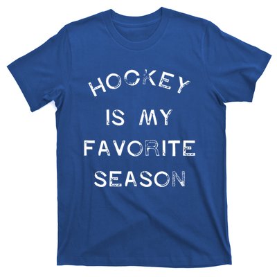 Hockey Is My Favorite Season Game Day Puck Goal Ice Rink Gift T-Shirt