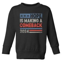 Hope Is Making A Comeback Kamala 2024 Toddler Sweatshirt