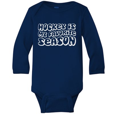 Hockey Is My Favorite Season Hockey Fan Puck Ice Hockey Cute Gift Baby Long Sleeve Bodysuit