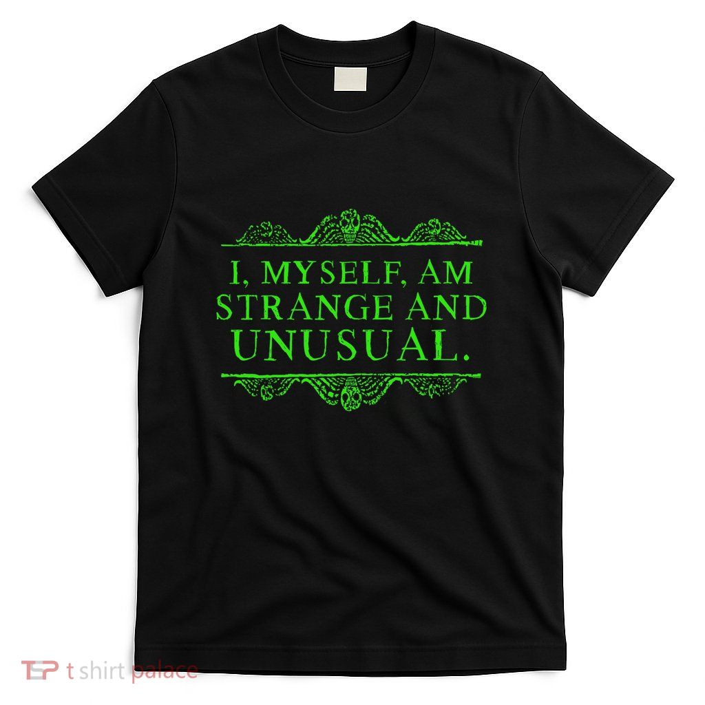 Halloween I Myself Am Strange And Unusual T-Shirt