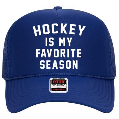 Hockey Is My Favorite Season Meaningful Gift High Crown Mesh Back Trucker Hat