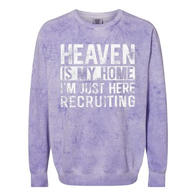 Heaven Is My Home IM Just Here Recruiting Colorblast Crewneck Sweatshirt