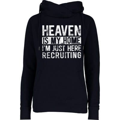 Heaven Is My Home IM Just Here Recruiting Womens Funnel Neck Pullover Hood