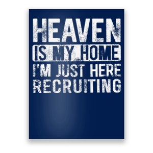 Heaven Is My Home IM Just Here Recruiting Poster