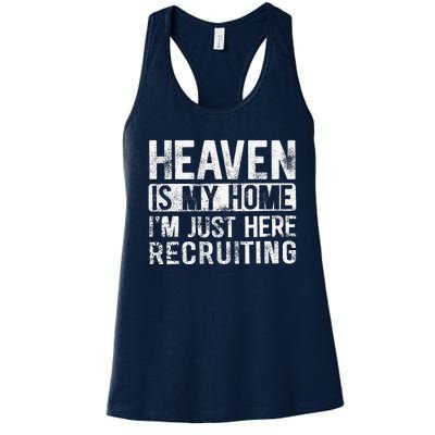 Heaven Is My Home IM Just Here Recruiting Women's Racerback Tank