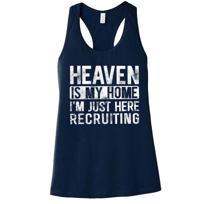 Heaven Is My Home IM Just Here Recruiting Women's Racerback Tank