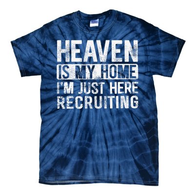 Heaven Is My Home IM Just Here Recruiting Tie-Dye T-Shirt