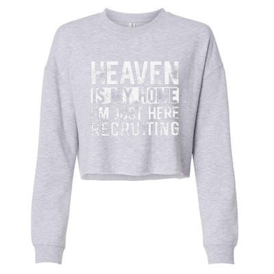 Heaven Is My Home IM Just Here Recruiting Cropped Pullover Crew