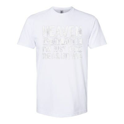 Heaven Is My Home IM Just Here Recruiting Softstyle CVC T-Shirt