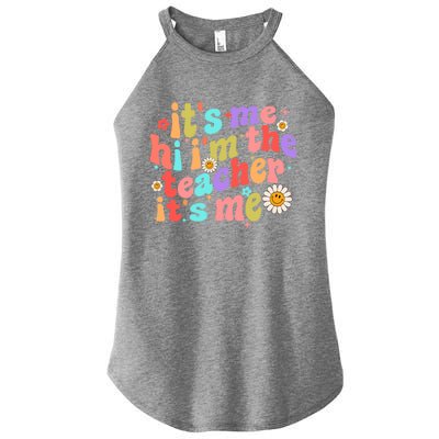 Hi Its Me Im The Teacher Funny Teacher Quote Groovy Gift Women’s Perfect Tri Rocker Tank