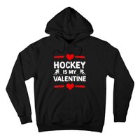 Hockey Is My Valentine Ice Hockey Team Hockey Supporter Gift Hoodie