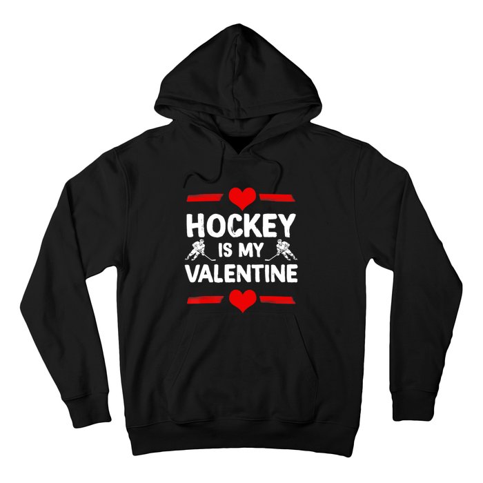 Hockey Is My Valentine Ice Hockey Team Hockey Supporter Gift Hoodie