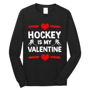 Hockey Is My Valentine Ice Hockey Team Hockey Supporter Gift Long Sleeve Shirt