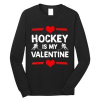 Hockey Is My Valentine Ice Hockey Team Hockey Supporter Gift Long Sleeve Shirt