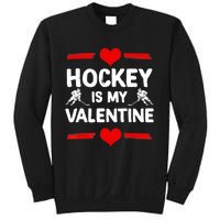 Hockey Is My Valentine Ice Hockey Team Hockey Supporter Gift Sweatshirt