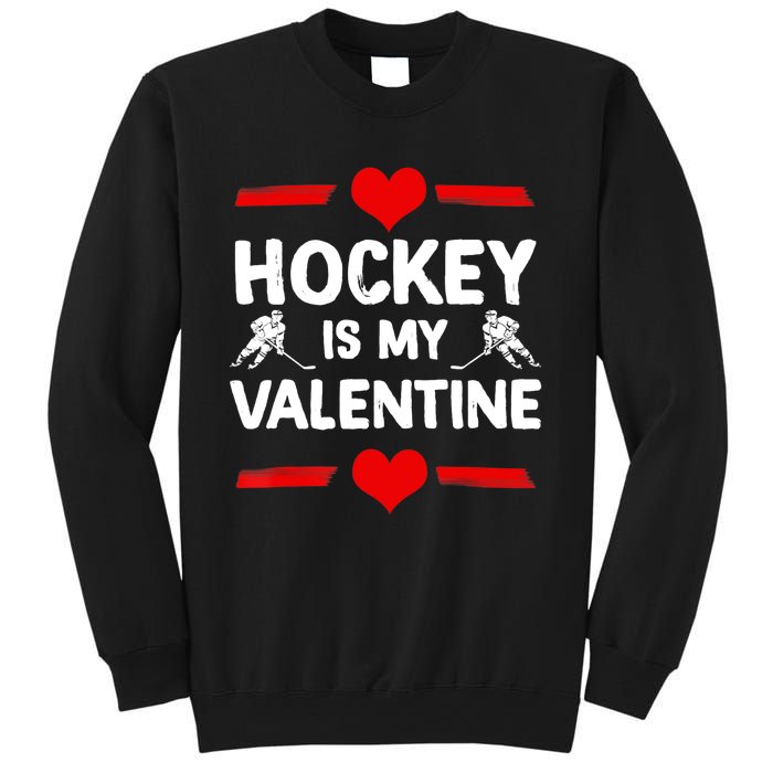 Hockey Is My Valentine Ice Hockey Team Hockey Supporter Gift Sweatshirt