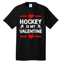 Hockey Is My Valentine Ice Hockey Team Hockey Supporter Gift Tall T-Shirt