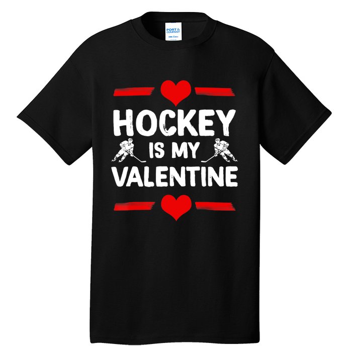 Hockey Is My Valentine Ice Hockey Team Hockey Supporter Gift Tall T-Shirt