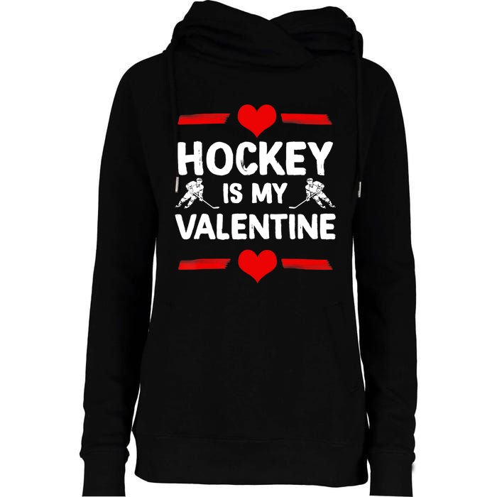 Hockey Is My Valentine Ice Hockey Team Hockey Supporter Gift Womens Funnel Neck Pullover Hood