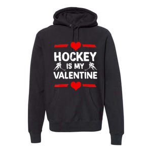 Hockey Is My Valentine Ice Hockey Team Hockey Supporter Gift Premium Hoodie