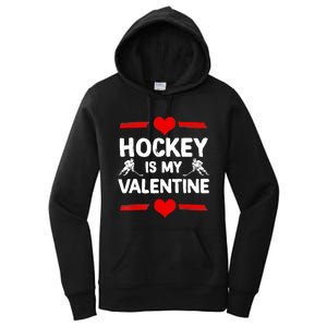 Hockey Is My Valentine Ice Hockey Team Hockey Supporter Gift Women's Pullover Hoodie