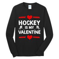 Hockey Is My Valentine Ice Hockey Team Hockey Supporter Gift Tall Long Sleeve T-Shirt