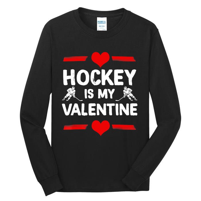 Hockey Is My Valentine Ice Hockey Team Hockey Supporter Gift Tall Long Sleeve T-Shirt