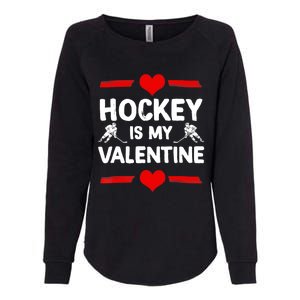 Hockey Is My Valentine Ice Hockey Team Hockey Supporter Gift Womens California Wash Sweatshirt