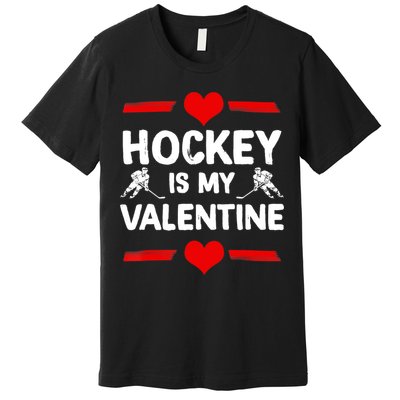 Hockey Is My Valentine Ice Hockey Team Hockey Supporter Gift Premium T-Shirt