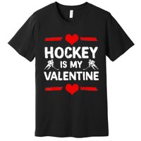 Hockey Is My Valentine Ice Hockey Team Hockey Supporter Gift Premium T-Shirt