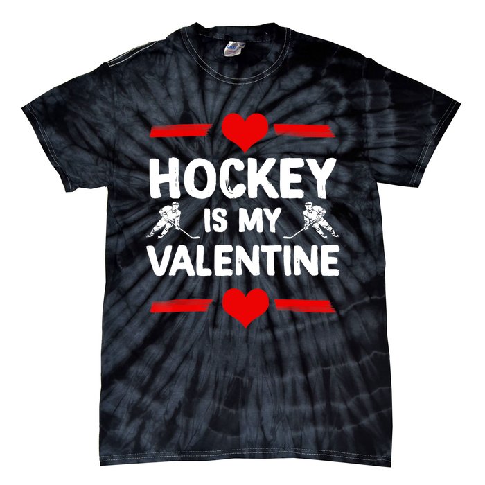 Hockey Is My Valentine Ice Hockey Team Hockey Supporter Gift Tie-Dye T-Shirt