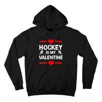 Hockey Is My Valentine Ice Hockey Team Hockey Supporter Gift Tall Hoodie