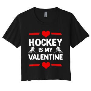 Hockey Is My Valentine Ice Hockey Team Hockey Supporter Gift Women's Crop Top Tee