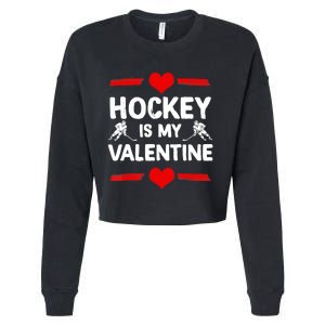 Hockey Is My Valentine Ice Hockey Team Hockey Supporter Gift Cropped Pullover Crew