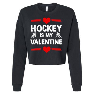 Hockey Is My Valentine Ice Hockey Team Hockey Supporter Gift Cropped Pullover Crew