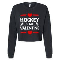 Hockey Is My Valentine Ice Hockey Team Hockey Supporter Gift Cropped Pullover Crew