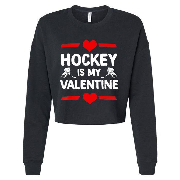 Hockey Is My Valentine Ice Hockey Team Hockey Supporter Gift Cropped Pullover Crew