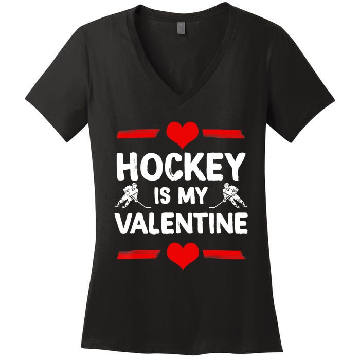 Hockey Is My Valentine Ice Hockey Team Hockey Supporter Gift Women's V-Neck T-Shirt