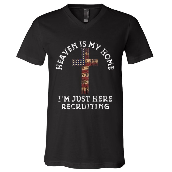 Heaven Is My Home Im Just Here Recruiting Funny Christian V-Neck T-Shirt