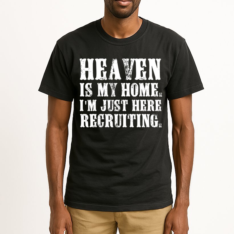 Heaven Is My Home Im Just Here Recruiting Christian Tall T-Shirt