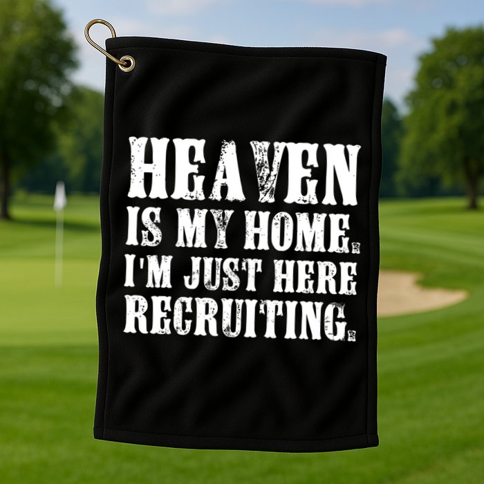 Heaven Is My Home Im Just Here Recruiting Christian Golf Towel