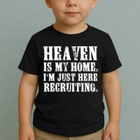 Heaven Is My Home Im Just Here Recruiting Christian Toddler T-Shirt