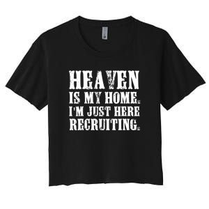 Heaven Is My Home Im Just Here Recruiting Christian Women's Crop Top Tee