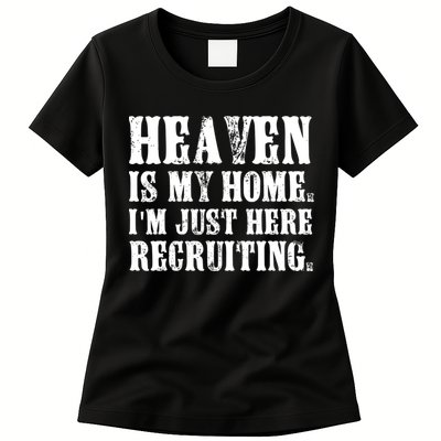 Heaven Is My Home Im Just Here Recruiting Christian Womens T-Shirt