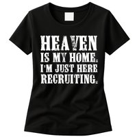 Heaven Is My Home Im Just Here Recruiting Christian Womens T-Shirt