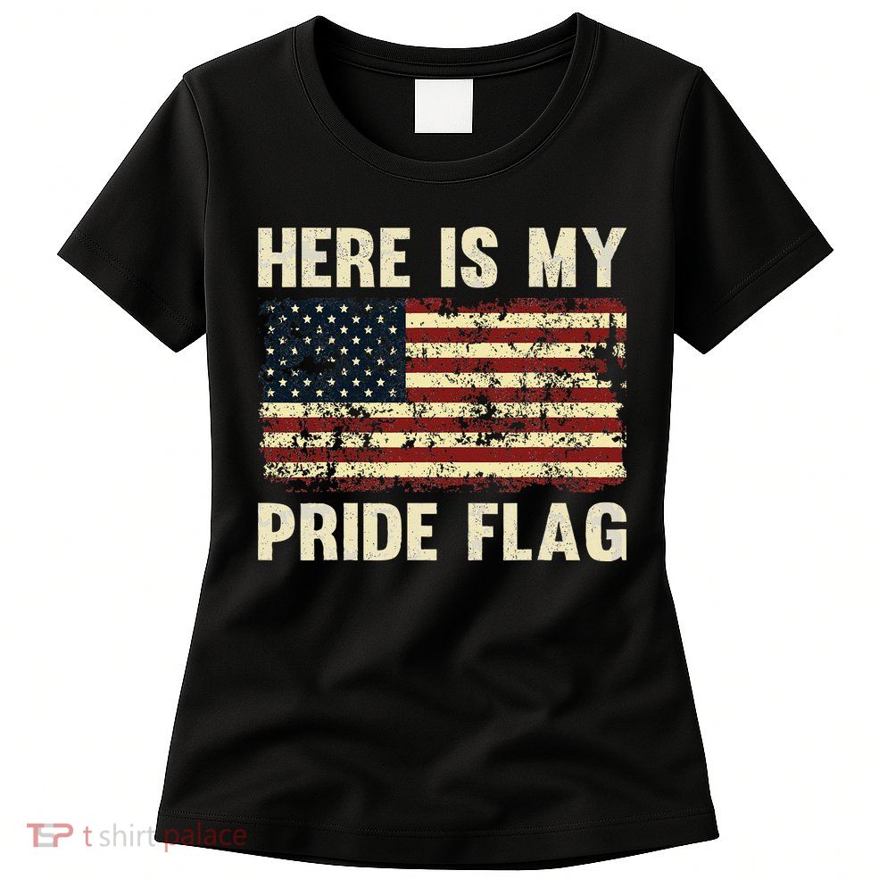 Here Is My Pride Flag Womens T-Shirt