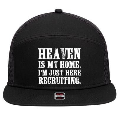 Heaven Is My Home Im Just Here Recruiting Funny Christian 7 Panel Mesh Trucker Snapback Hat