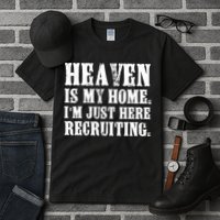 Heaven Is My Home Im Just Here Recruiting Funny Christian Tall T-Shirt